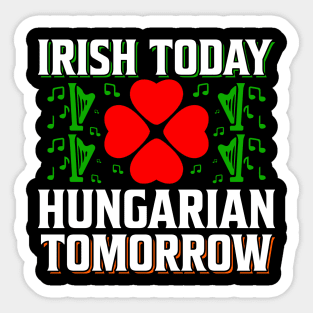 Irish Today Hungarian Tomorrow Sticker